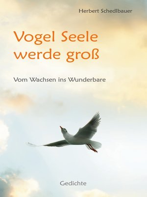 cover image of Vogel Seele werde groß